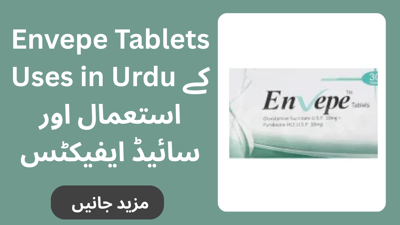 Envepe Tablets Uses in Urdu